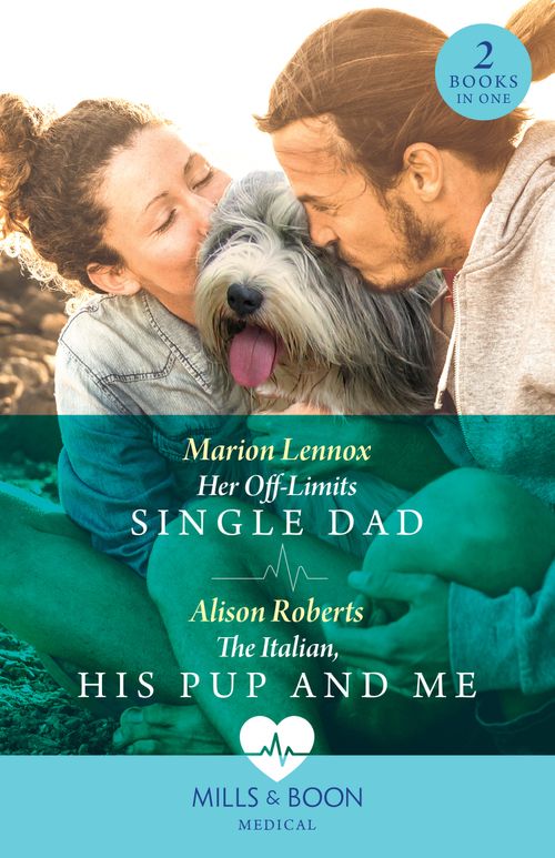 Her Off-Limits Single Dad / The Italian, His Pup And Me – 2 Books in 1 (Mills & Boon Medical) (9780263306170)