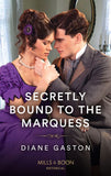 Secretly Bound To The Marquess (A Family of Scandals, Book 1) (Mills & Boon Historical) by Diane Gaston (9780008920104)