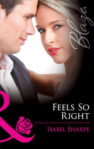 Feels So Right (Friends With Benefits, Book 3) (Mills & Boon Blaze): First edition (9781408969519)