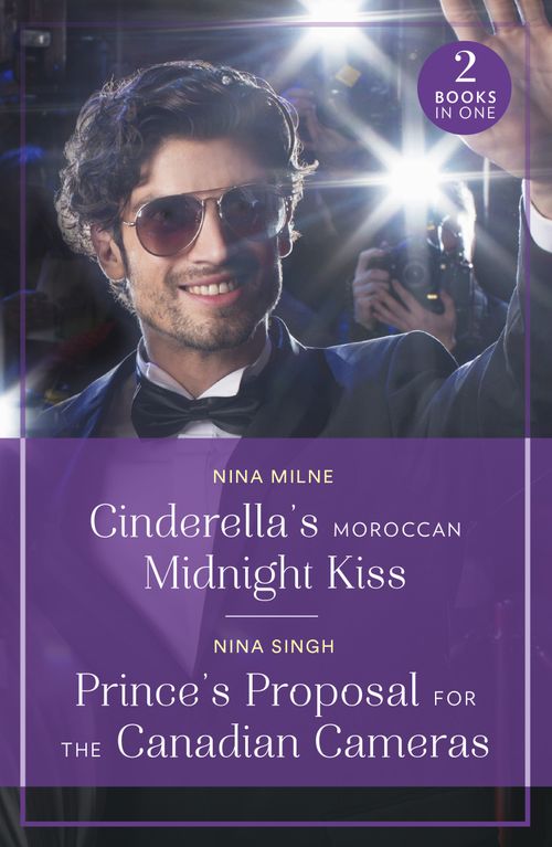 Cinderella's Moroccan Midnight Kiss / Prince's Proposal For The Canadian Cameras (Mills & Boon True Love) (9780263396713)