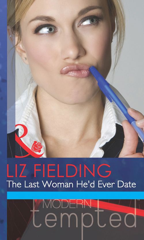 The Last Woman He'd Ever Date (Mills & Boon Modern Tempted): First edition (9781472039279)