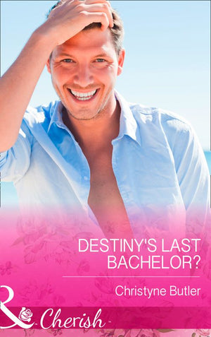 Destiny's Last Bachelor? (Mills & Boon Cherish): First edition (9781472048202)