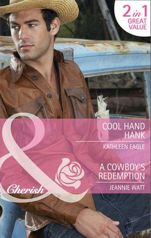 Cool Hand Hank / A Cowboy's Redemption: Cool Hand Hank / A Cowboy's Redemption (Mills & Boon Cherish): First edition (9781408901489)