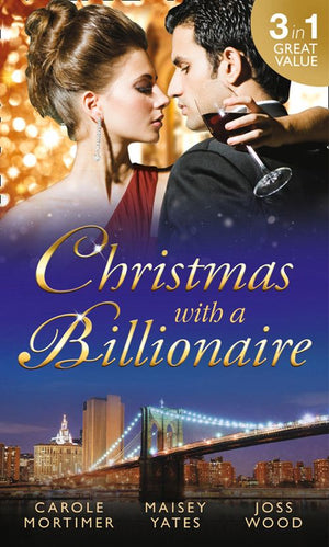 Christmas with a Billionaire: Billionaire under the Mistletoe / Snowed in with Her Boss / A Diamond for Christmas: First edition (9781472097088)