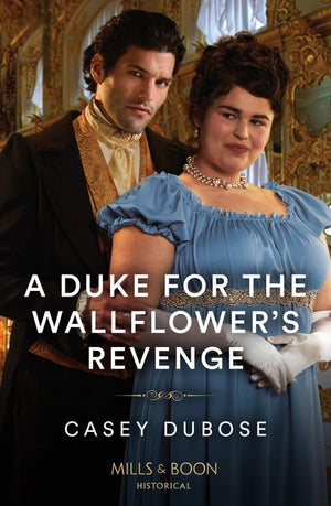 A Duke For The Wallflower&#39;s Revenge (Mills &amp; Boon Historical)