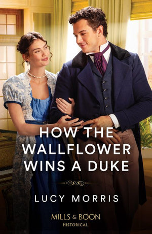 How The Wallflower Wins A Duke (Mills & Boon Historical) (9780008939120)