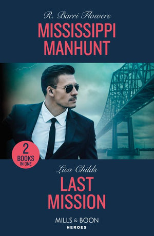 Mississippi Manhunt / Last Mission: Mississippi Manhunt (The Lynleys of Law Enforcement) / Last Mission (Hotshot Heroes) (Mills & Boon Heroes) (9780263322439)