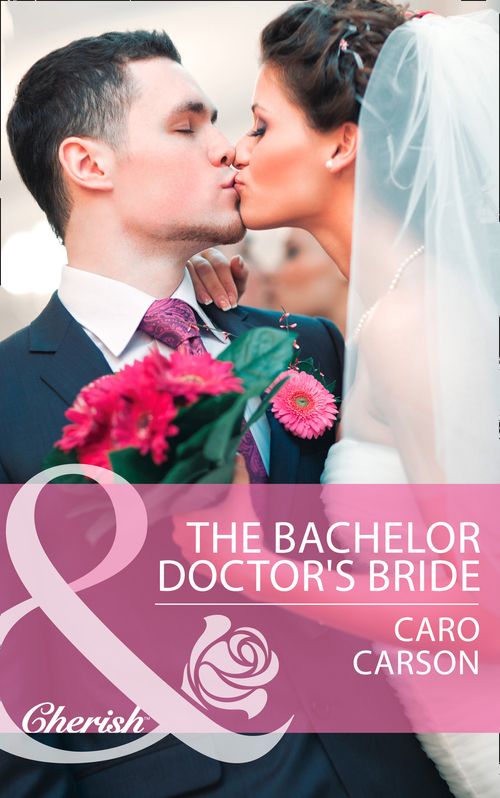 The Bachelor Doctor's Bride (Mills & Boon Cherish): First edition (9781472048097)