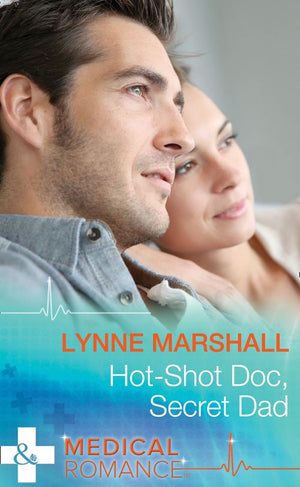 Hot-Shot Doc, Secret Dad: A Single Dad Romance (Cowboys, Doctors…Daddies, Book 1) (Mills & Boon Medical) (9781474004794)