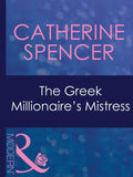 The Greek Millionaire's Mistress (Mistress to a Millionaire, Book 30) (Mills & Boon Modern): First edition (9781408967829)