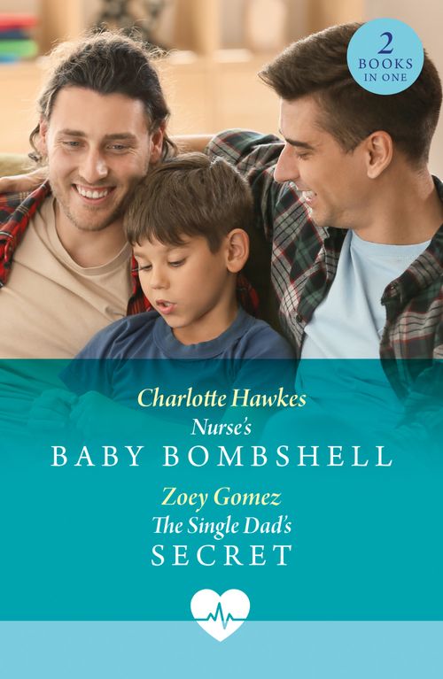 Nurse's Baby Bombshell / The Single Dad's Secret: Nurse's Baby Bombshell / The Single Dad's Secret (Mills & Boon Medical) (9780008943264)