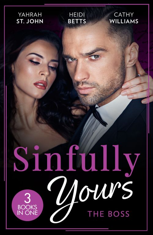 Sinfully Yours: The Boss: At the CEO&#39;s Pleasure (The Stewart Heirs) / Secrets, Lies &amp; Lullabies / Her Impossible Boss