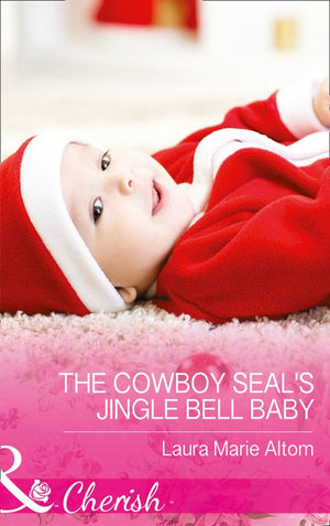 The Cowboy Seal's Jingle Bell Baby (Cowboy SEALs, Book 4) (Mills & Boon Cherish) (9781474042048)