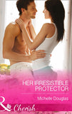 Her Irresistible Protector (The Wild Ones, Book 1) (Mills & Boon Cherish): First edition (9781472048240)