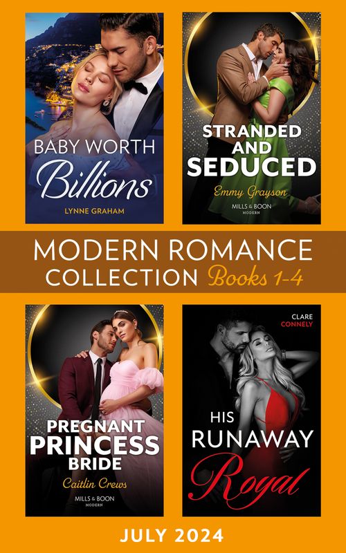 Modern Romance July 2024 Books 1-4: Baby Worth Billions (The Diamond Club) / Pregnant Princess Bride / His Runaway Royal / Stranded and Seduced (9780008939786)