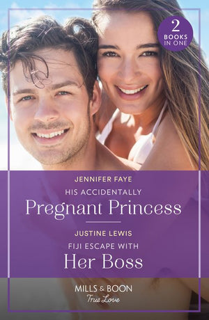 His Accidentally Pregnant Princess / Fiji Escape With Her Boss: His Accidentally Pregnant Princess (Princesses of Rydiania) / Fiji Escape with Her Boss (Mills & Boon True Love) (9780263306439)