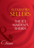 The Ice Maiden's Sheikh (Sons of the Desert: The Sultans, Book 5) (Mills & Boon Desire): First edition (9781408941645)