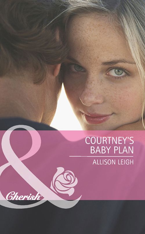 Courtney's Baby Plan (Return to the Double C, Book 3) (Mills & Boon Cherish): First edition (9781408971031)