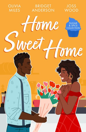 Sugar & Spice: Home Sweet Home: Recipe for Romance / The Sweetest Affair (Coleman House) / If You Can't Stand the Heat… (9780008936389)