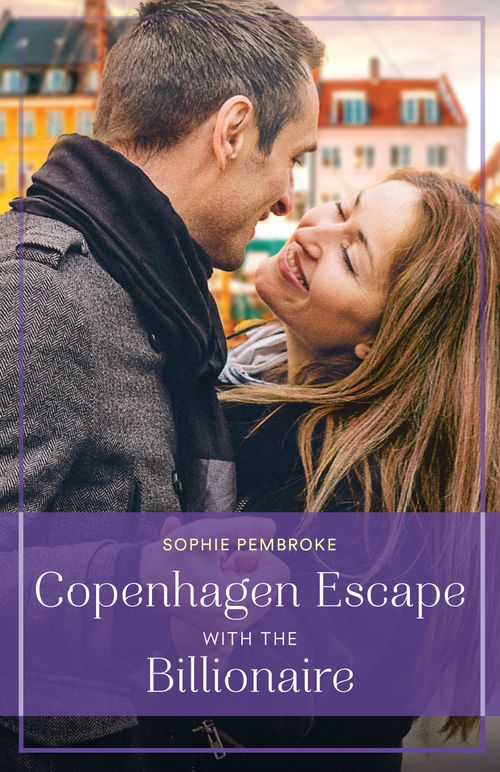 Copenhagen Escape With The Billionaire (Winter Escapes) (Mills & Boon True Love) by Sophie Pembroke (9780008942748)