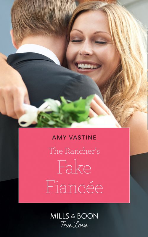 The Rancher's Fake Fiancée (Return of the Blackwell Brothers, Book 4) (Mills & Boon True Love) (9781474090636)