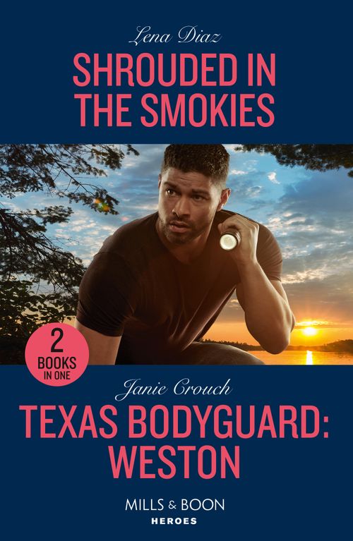 Shrouded In The Smokies / Texas Bodyguard: Weston: Shrouded in the Smokies (A Tennessee Cold Case Story) / Texas Bodyguard: Weston (San Antonio Security) (Mills & Boon Heroes) by Lena Diaz and Janie Crouch (9780263307337)