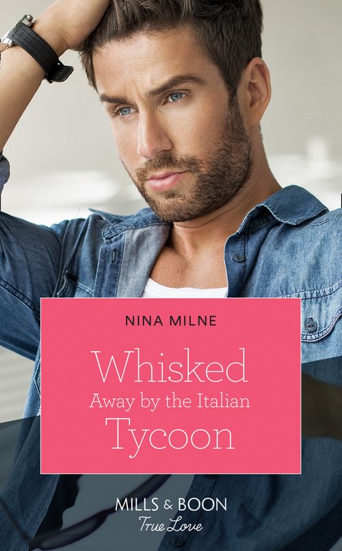 Whisked Away By The Italian Tycoon (The Casseveti Inheritance, Book 2) (Mills & Boon True Love) (9780008910280)