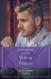 How To Win A Prince (Royals in the Headlines, Book 1) (Mills & Boon True Love) (9780008938055)