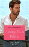 Summer Fling With A Prince (Royals of Monrosa, Book 3) (Mills & Boon True Love) (9780008909949)