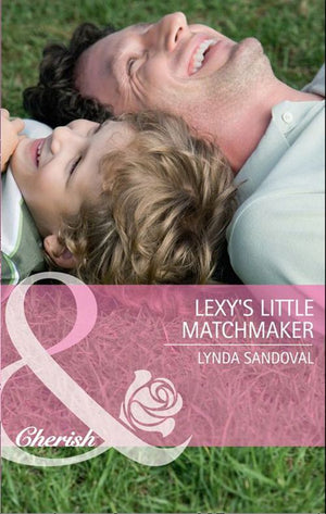 Lexy's Little Matchmaker (Return to Troublesome Gulch, Book 4) (Mills & Boon Cherish): First edition (9781408902219)