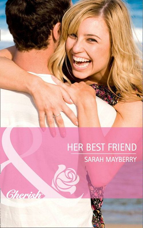 Her Best Friend (More than Friends, Book 1) (Mills & Boon Cherish): First edition (9781408902172)