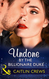 Undone By The Billionaire Duke (Mills & Boon Modern) (9781474052979)