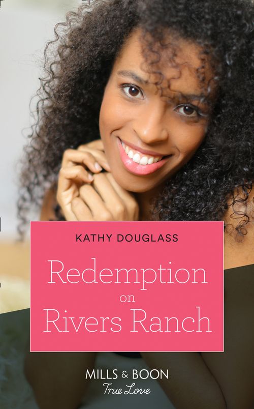 Redemption On Rivers Ranch (Sweet Briar Sweethearts, Book 9) (Mills & Boon True Love) (9780008910310)