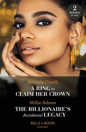 A Ring To Claim Her Crown / The Billionaire's Accidental Legacy: A Ring to Claim Her Crown / The Billionaire's Accidental Legacy (From Destitute to Diamonds) (Mills & Boon Modern) (9780008928247)