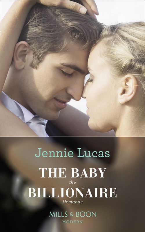 The Baby The Billionaire Demands (Secret Heirs of Billionaires, Book 18) (Mills & Boon Modern) (9781474072724)