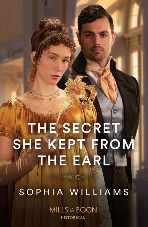 The Secret She Kept From The Earl (Mills & Boon Historical) by Sophia Williams (9780008934590)