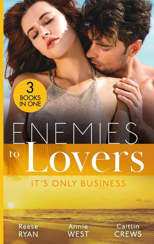 Enemies To Lovers: It's Only Business: Engaging the Enemy (The Bourbon Brothers) / Seducing His Enemy's Daughter / His for Revenge by Reese Ryan, Annie West and Caitlin Crews