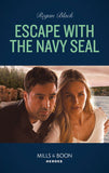 Escape With The Navy Seal (The Riley Code, Book 3) (Mills & Boon Heroes) (9780008905989)