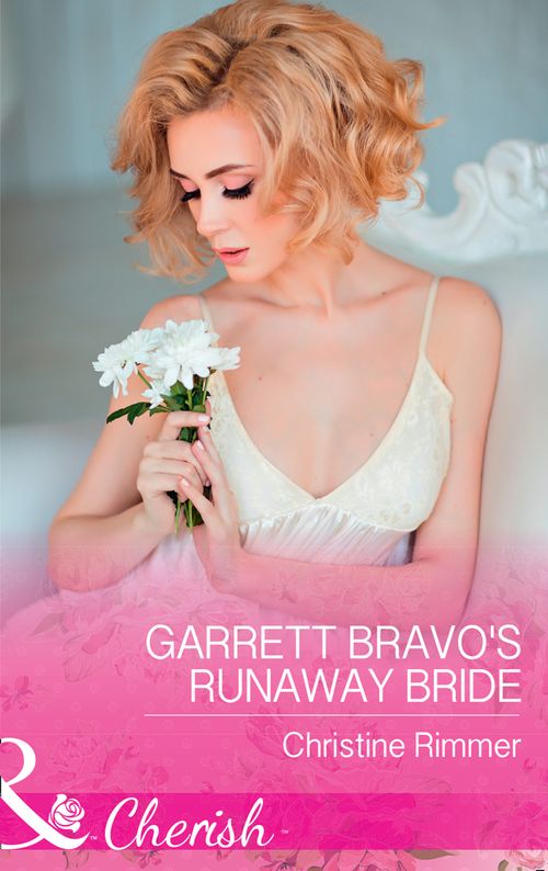 Garrett Bravo's Runaway Bride (The Bravos of Justice Creek, Book 8) (Mills & Boon Cherish) (9781474060295)