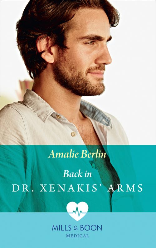 Back In Dr Xenakis' Arms (Hot Greek Docs, Book 3) (Mills & Boon Medical) (9781474075190)