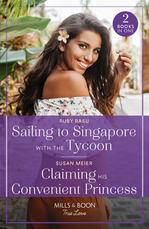 Sailing To Singapore With The Tycoon / Claiming His Convenient Princess: Sailing to Singapore with the Tycoon / Claiming His Convenient Princess (Scandal at the Palace) (Mills &amp; Boon True Love)