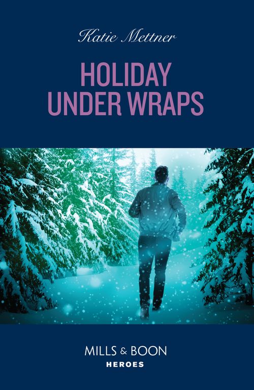 Holiday Under Wraps (Secure One, Book 6) (Mills & Boon Heroes) (9780008943967)