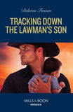 Tracking Down The Lawman's Son (Saddle Ridge Justice, Book 3) (Mills & Boon Heroes) (9780008943912)