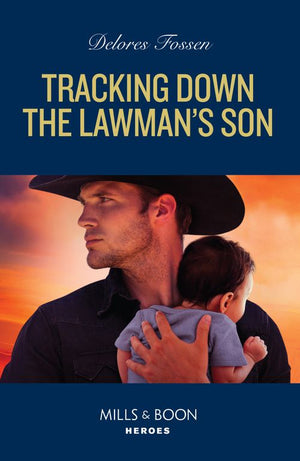 Tracking Down The Lawman's Son (Saddle Ridge Justice, Book 3) (Mills & Boon Heroes) (9780008943912)