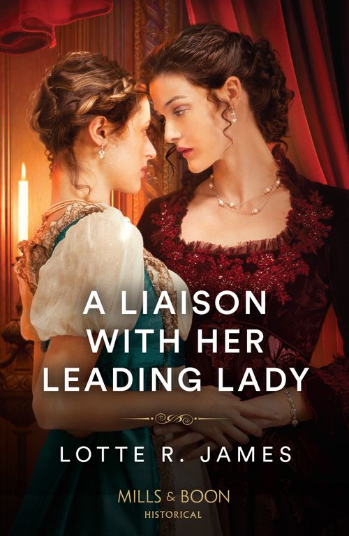 A Liaison With Her Leading Lady (Mills & Boon Historical) (9780263320718)