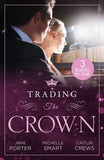 Trading The Crown: Not Fit for a King (A Royal Scandal) / Helios Crowns His Mistress / The Billionaire's Secret Princess (9780008933678)