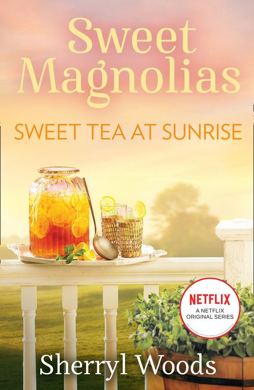 A Sweet Magnolias Novel - Sweet Tea At Sunrise (A Sweet Magnolias Novel, Book 6): First edition