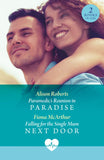 Paramedic's Reunion In Paradise / Falling For The Single Mum Next Door: Paramedic's Reunion in Paradise / Falling for the Single Mum Next Door (Mills & Boon Medical) by Alison Roberts and Fiona McArthur (9780263324945)