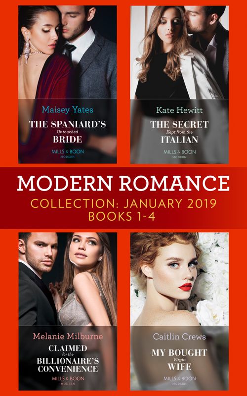 Modern Romance January Books 1-4: The Spaniard's Untouched Bride (Brides of Innocence) / The Secret Kept from the Italian / Claimed for the Billionaire's Convenience / My Bought Virgin Wife (9781474095303)