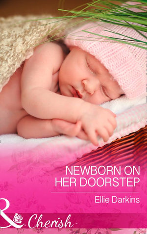 Newborn on Her Doorstep (Mills & Boon Cherish): First edition (9781474002332)